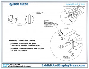Quick Clip Dimensions and Snap On InstructionsQuick Clips are used to replace bolts allowing for a quick and easy setup. Quick clips are made only for 2" diameter tube or chord size